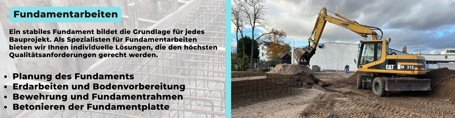 Ein stabiles Fundament bildet die Grundlage für jedes Bauprojekt. Als Spezialisten für Fundamentarbeiten bieten wir Ihnen individuelle Lösungen, die den höchsten Qualitätsanforderungen gerecht werden. - Planung des Fundaments - Erdarbeiten und Bodenvorbereitung - Bewehrung und Fundamentrahmen - Betonieren der Fundamentplatte
